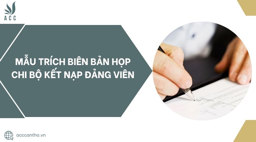Mẫu trích biên bản họp chi bộ kết nạp Đảng viên