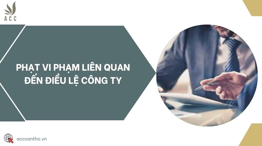 Phạt vi phạm liên quan đến điều lệ công ty