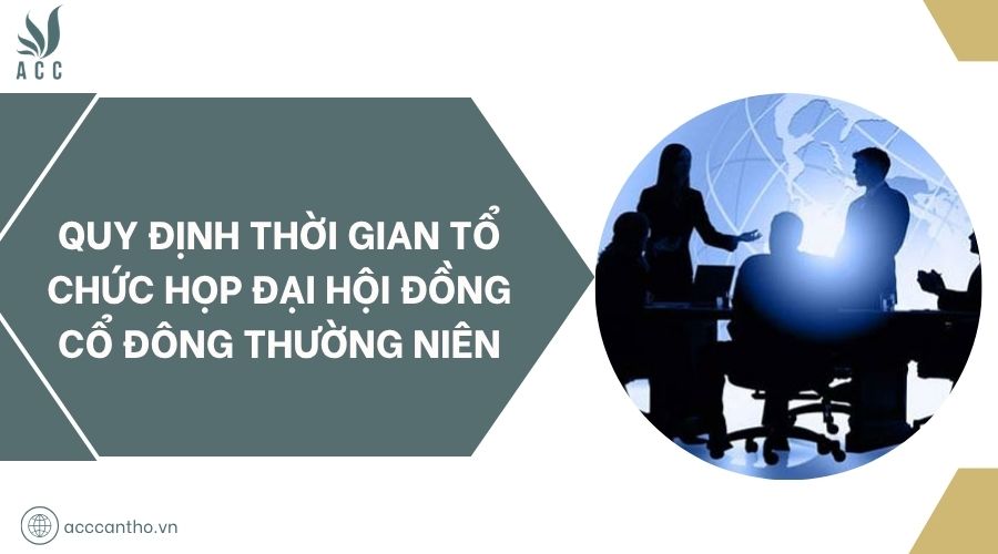 Quy định thời gian tổ chức họp đại hội đồng cổ đông thường niên