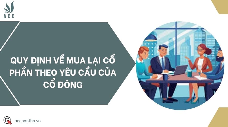 Quy định về mua lại cổ phần theo yêu cầu của cổ đông