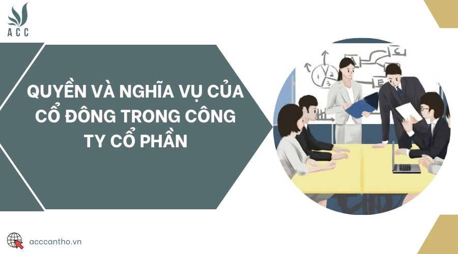 Quyền và nghĩa vụ của cổ đông trong công ty cổ phần