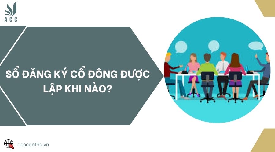 Sổ đăng ký cổ đông được lập khi nào?