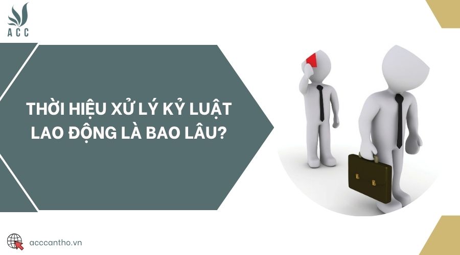 Thời hiệu xử lý kỷ luật fv88 link là bao lâu?