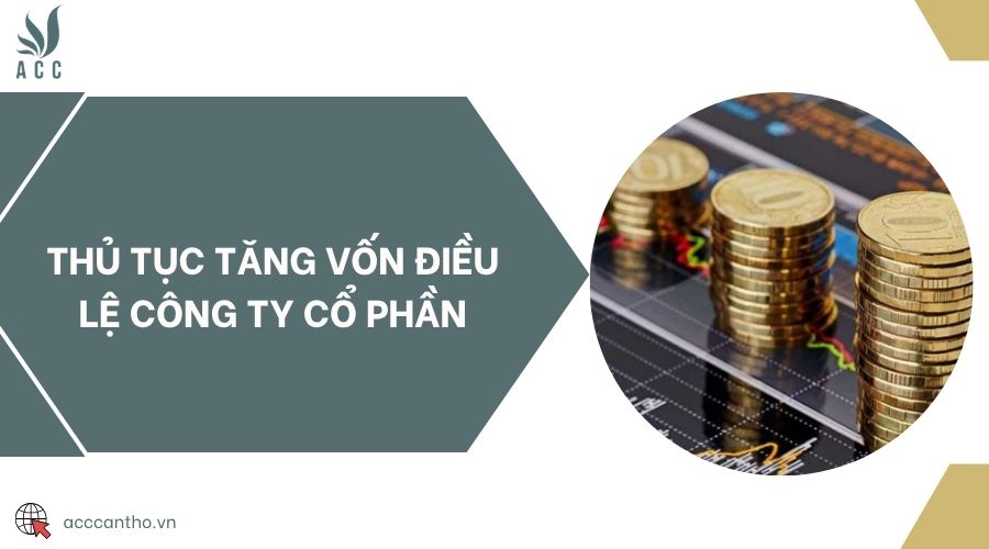 Thủ tục tăng vốn điều lệ công ty cổ phần