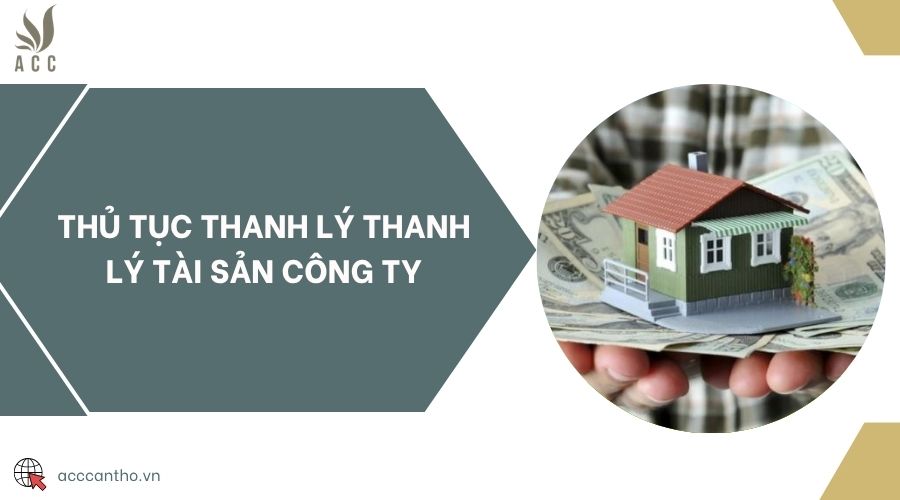 Thủ tục thanh lý thanh lý tài sản công ty