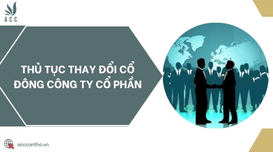 Thủ tục thay đổi cổ đông công ty cổ phần