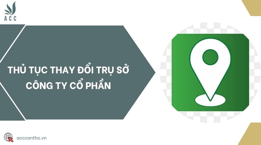 Thủ tục thay đổi trụ sở công ty cổ phần