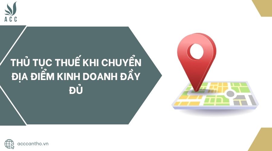 Thủ tục thuế khi chuyển địa điểm fv888 đầy đủ