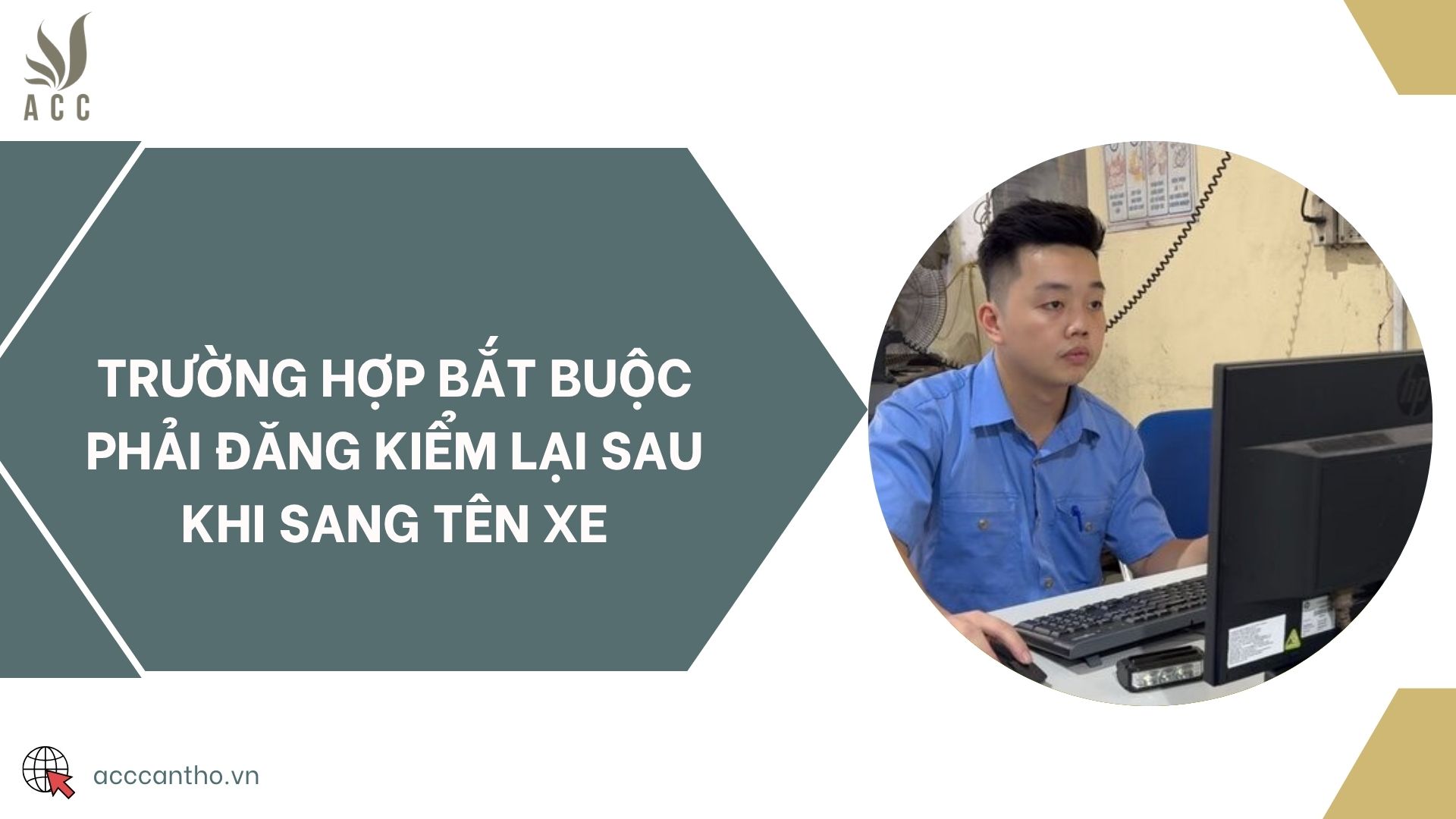 Trường hợp BẮT BUỘC phải đăng kiểm lại sau khi sang tên xe