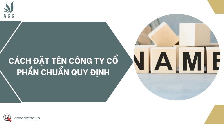 Cách đặt tên công ty cổ phần chuẩn quy định