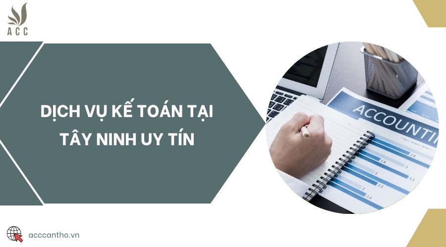 Dịch vụ kế toán tại Tây Ninh uy tín
