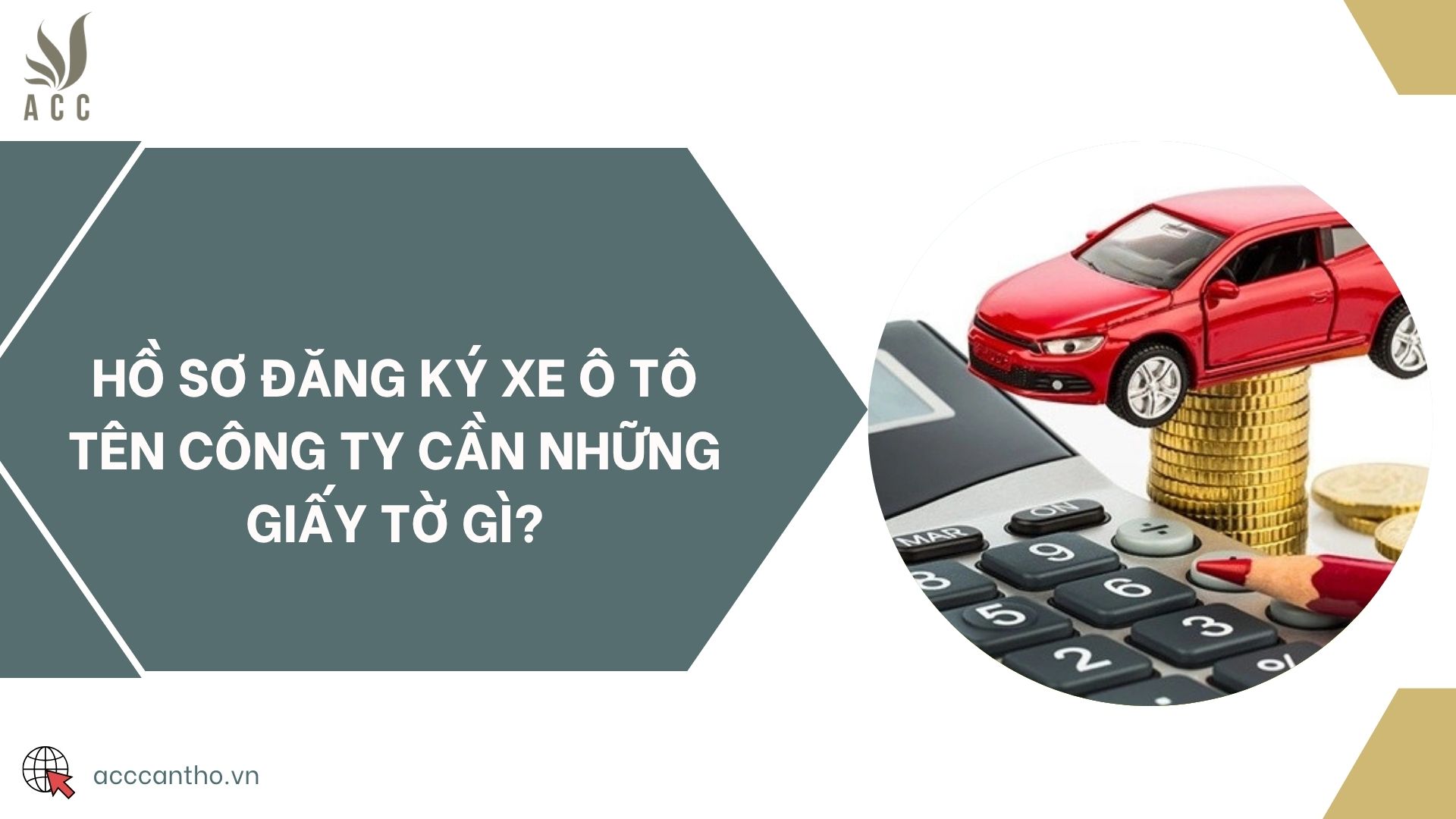 Hồ sơ đăng ký xe ô tô tên công ty cần những giấy tờ gì?