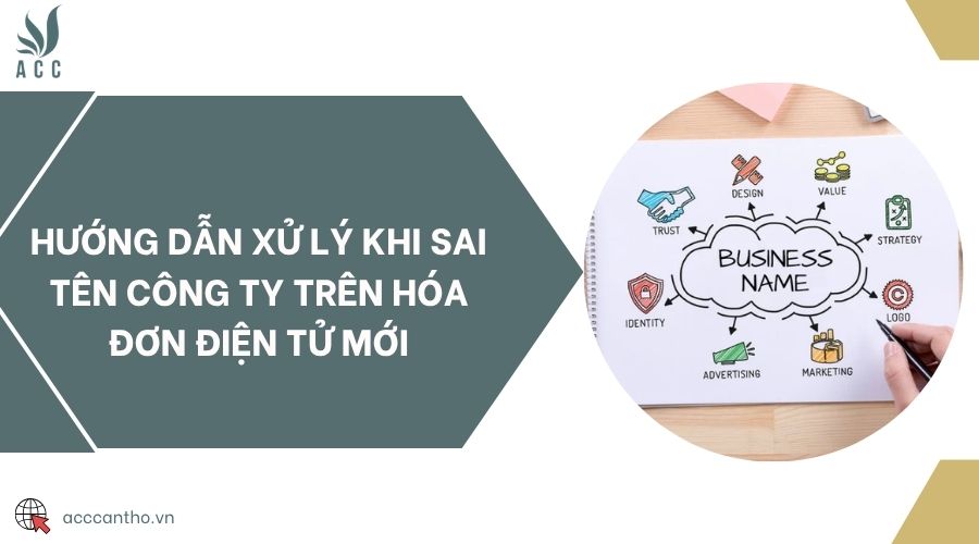 Hướng dẫn xử lý khi sai tên công ty trên hóa đơn điện tử mới