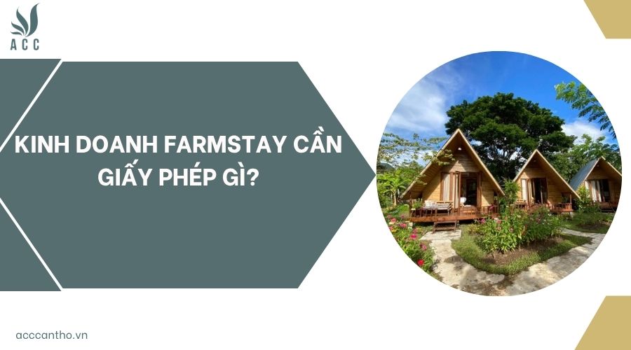 Kinh doanh farmstay cần giấy phép gì?