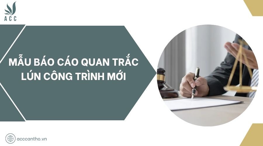Mẫu báo cáo quan trắc lún công trình mới