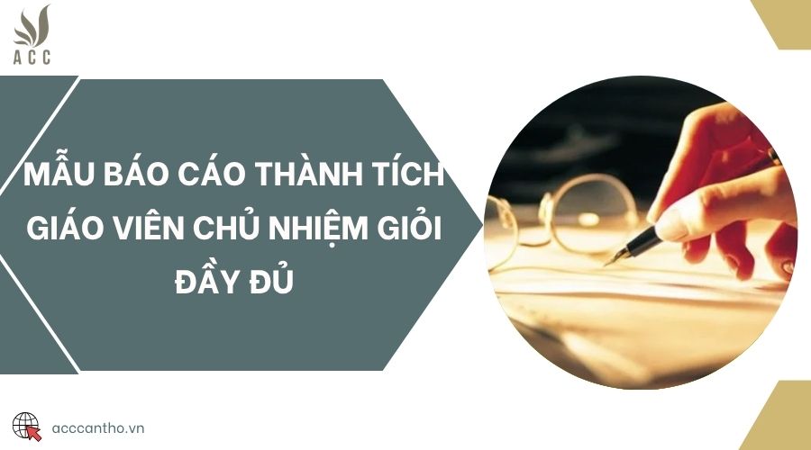 Mẫu báo cáo thành tích giáo viên chủ nhiệm giỏi đầy đủ