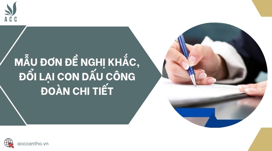 Mẫu đơn đề nghị khắc, đổi lại con dấu công đoàn chi tiết