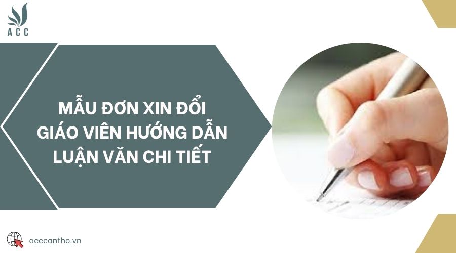 Mẫu đơn xin đổi giáo viên hướng dẫn luận văn chi tiết
