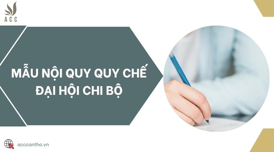 Mẫu nội quy quy chế đại hội chi bộ