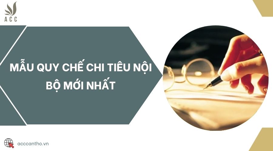 Mẫu quy chế chi tiêu nội bộ mới nhất