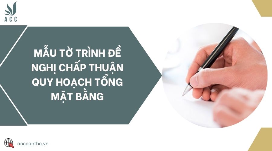 Mẫu tờ trình đề nghị chấp thuận quy hoạch tổng mặt bằng