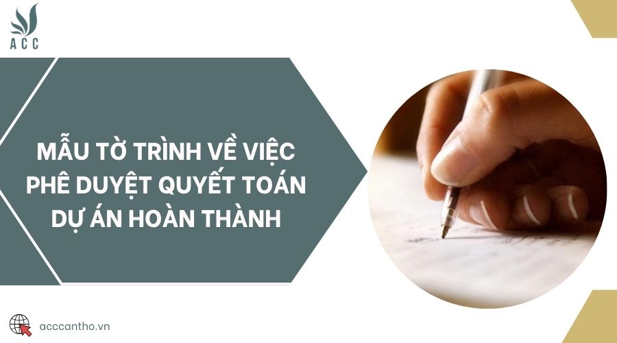 Mẫu tờ trình về việc phê duyệt quyết toán dự án hoàn thành