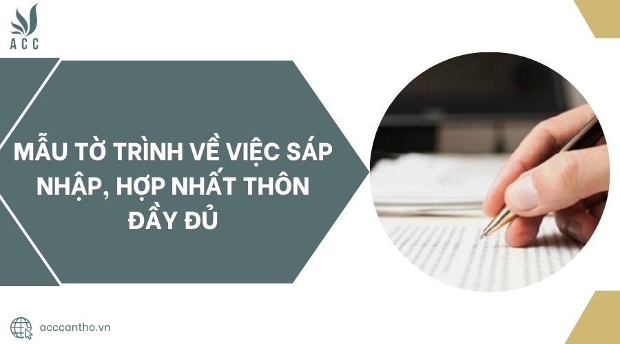 Mẫu tờ trình về việc sáp nhập, hợp nhất thôn đầy đủ