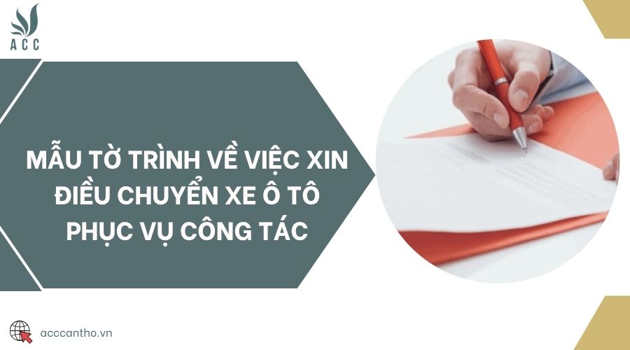 Mẫu tờ trình về việc xin điều chuyển xe ô tô phục vụ công tác
