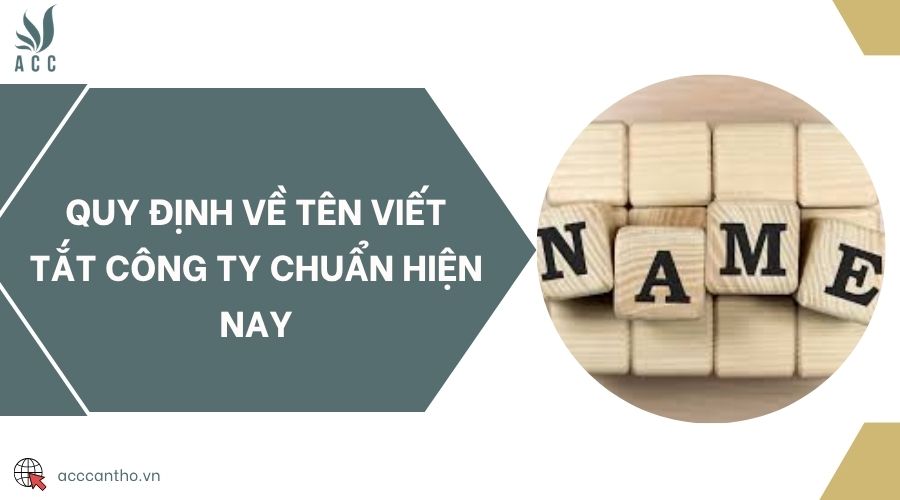 Quy định về tên viết tắt công ty chuẩn hiện nay